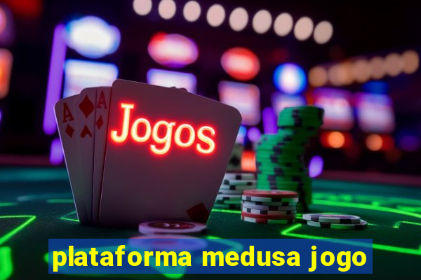 plataforma medusa jogo